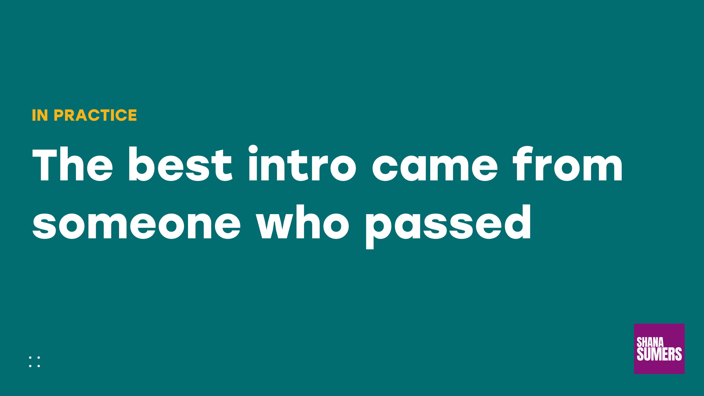 Teal-green slide with bold white text reading: The best intro came from someone who passed, with small yellow text in the top-left corner